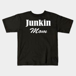 Junkin Mom, vintage lover , Gone Pickin, Junk Queen, Junking lover, Yard sale, Thrifting Tee ,Farmhouse style,Vintage,Farm Life Kids T-Shirt